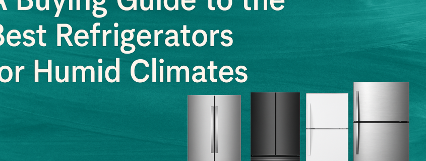 خرید بهترین یخچال‌ برای مناطق شرجی